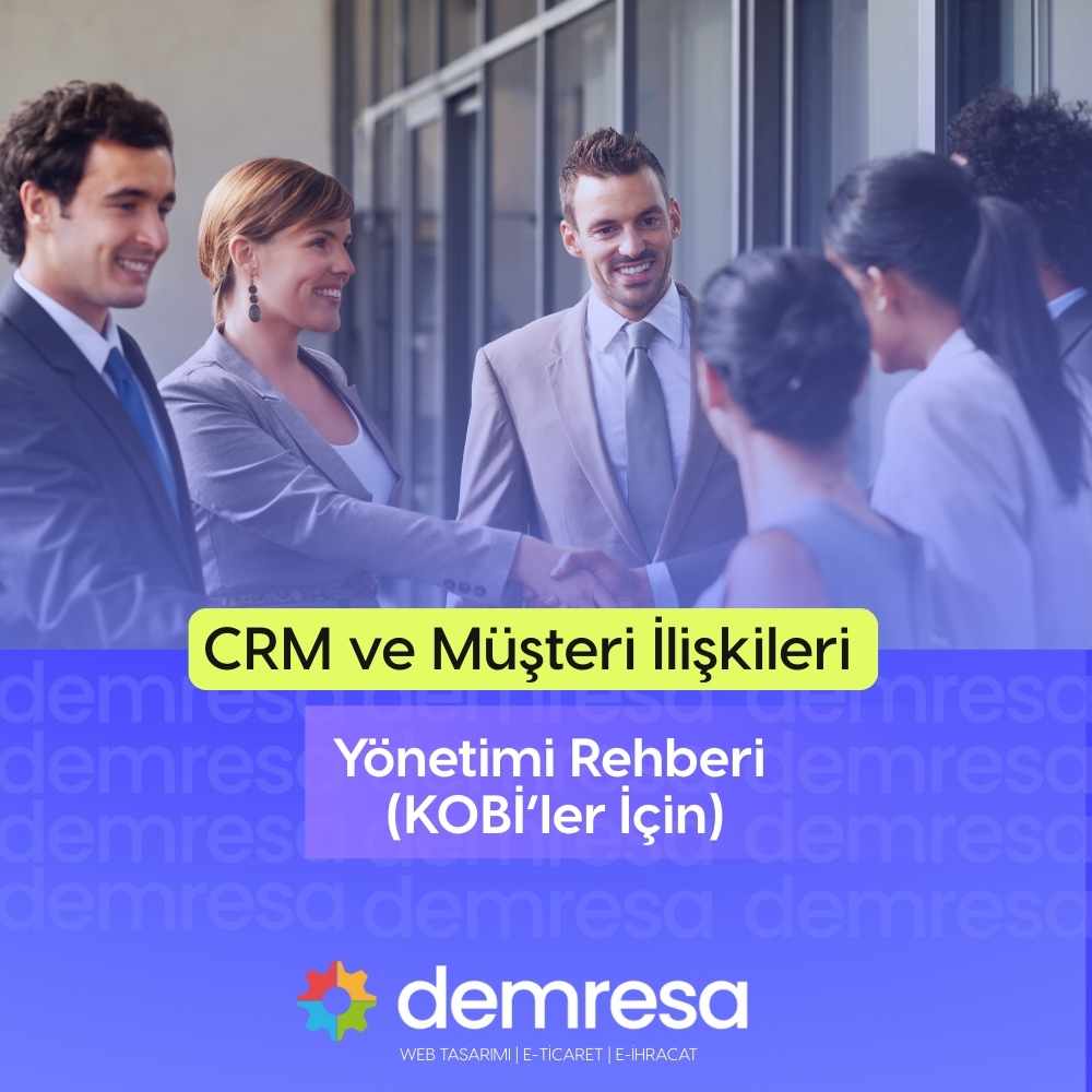 crm ve musteri iliskileri yonetimi rehberi kobi ler icin