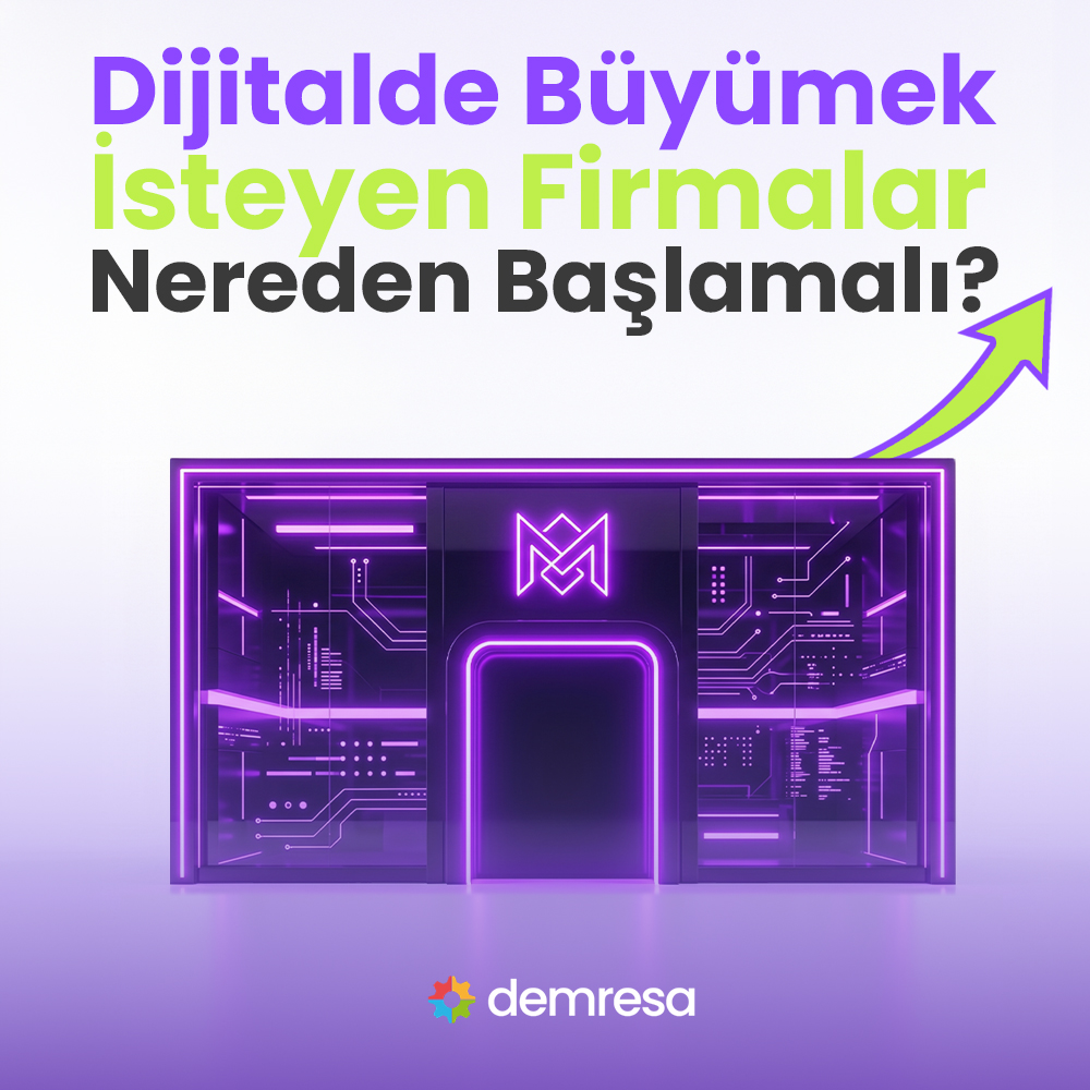 dijitalde buyumek isteyen firmalar nereden baslamali