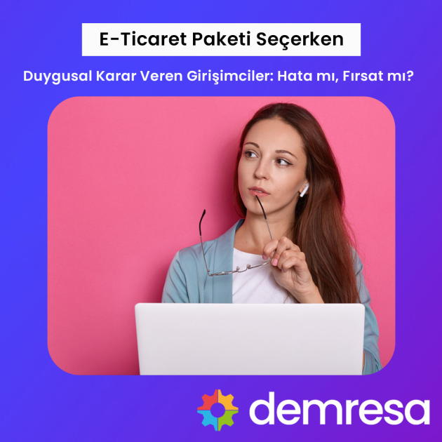 e ticaret paketi secerken duygusal karar veren girisimciler hata mi firsat mi e ticaret paketi secerken duygusal karar veren girisimciler hata mi firsat mi