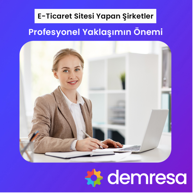 e ticaret sitesi yapan sirketler profesyonel yaklasimin onemi e ticaret sitesi yapan sirketler profesyonel yaklasimin onemi