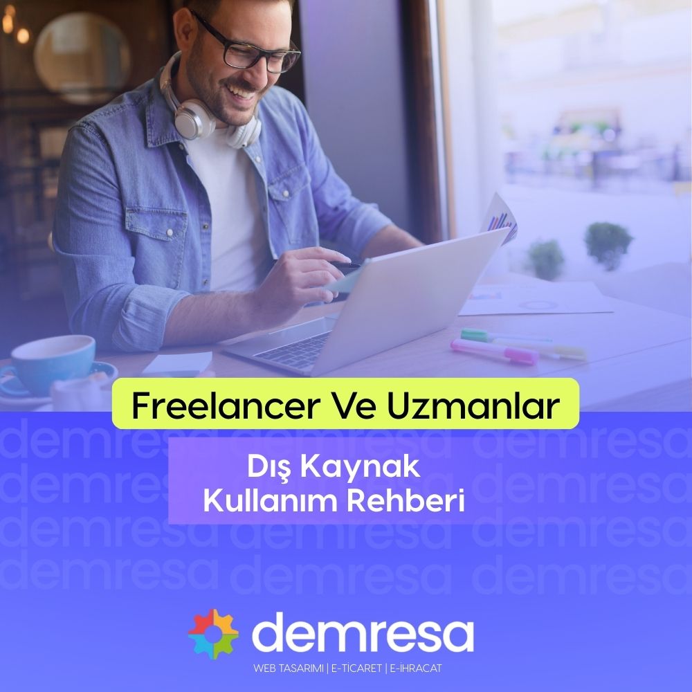 freelancer ve uzmanlarla calismak dis kaynak kullanimi rehberi