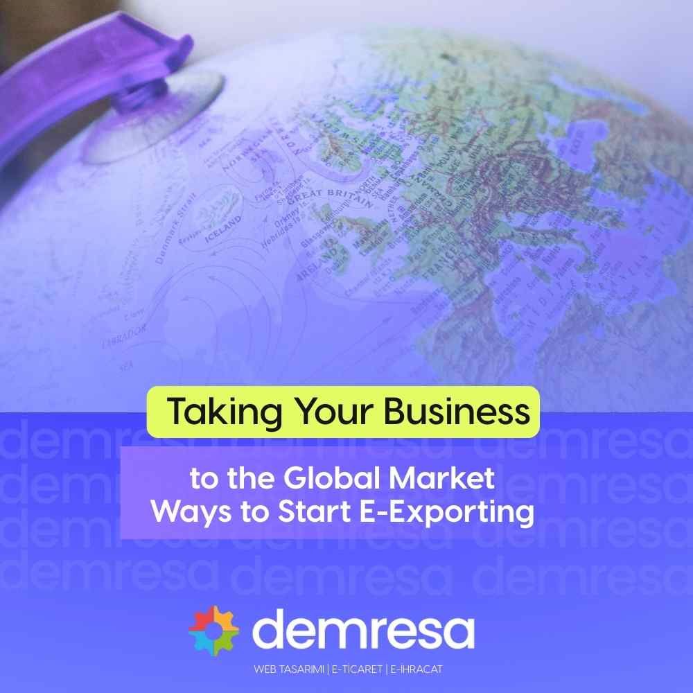 taking your business to the global market ways to start e exporting