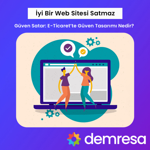 iyi bir web sitesi satmaz guven satar e ticaret te guven tasarimi nedir iyi bir web sitesi satmaz guven satar e ticaret te guven tasarimi nedir