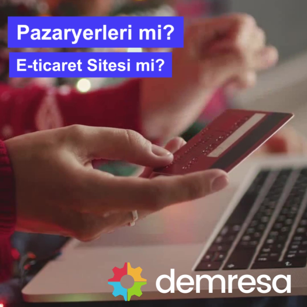 e ticarette pazaryerlerini kullanmak mi yoksa e ticaret sitesi yaptirmak mi avantajlar ve dezavantajlar e ticarette pazaryerlerini kullanmak mi yoksa e ticaret sitesi yaptirmak mi avantajlar ve dezavantajlar