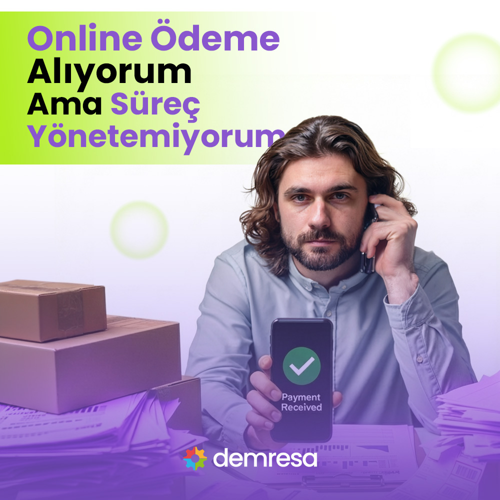 online odeme aliyorum ama surec yonetemiyorum diyenlere