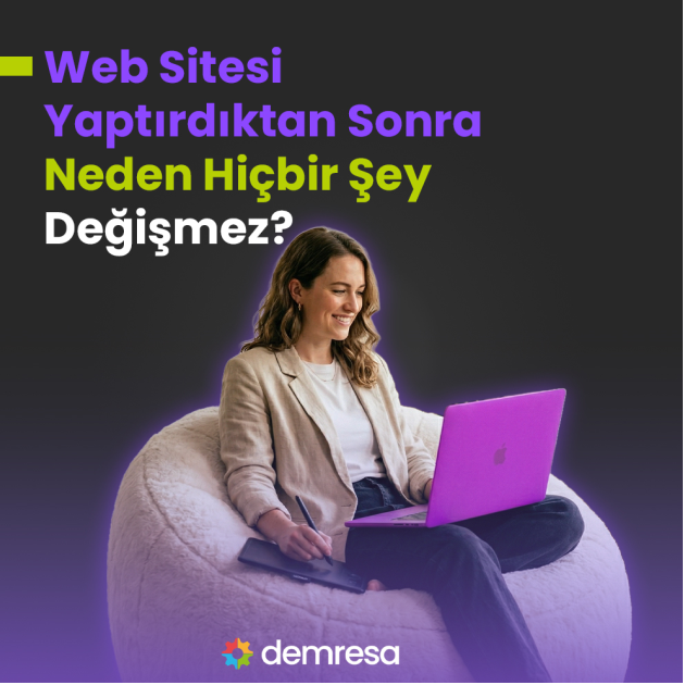 web sitesi yaptirdiktan sonra neden hicbir sey degismez